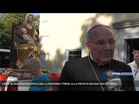 COPIA DI UNA STATUA ANTICA DELLA MADONNA 'TORNA' ALLA PIEVE DI DOLINA | 05/07/2022