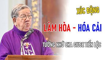 XÚC ĐỘNG! NGHE LẠI CHIA SẺ CỦA CHA GIUSE TIẾN LỘC VỀ CHỦ ĐỀ LÀM HÒA & HÓA CẢI
