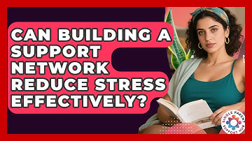 Can Building a Support Network Reduce Stress Effectively? | Single Parent Support Hub News