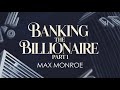 Banking The Billionaire Part 1 A Deal With Desire Max Monroe Audiobook Billionaire Romance