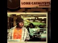 Video thumbnail for Lone Catalysts - L.I.F.E. (feat. Grap Luva, Asheru & Sistah'Shell)