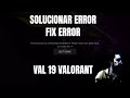 solucionar error code val 19 fix  There was an error connecting to the platform en Español 2022