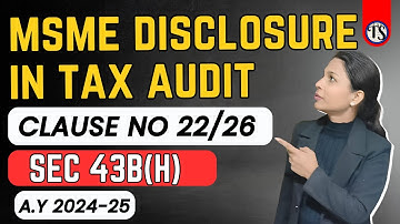 MSME Disclosure in Tax Audits: Clause No. 22/26 and Section 43B(h) Compliance IIIII