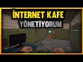 SAATİ 1 LİRA KARDEŞİM | İNTERNET KAFE YÖNETİYORUZ!!!!