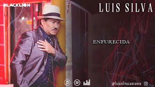 Video thumbnail of "Luis Silva -  Enfurecida (Video Lyric Oficial)"