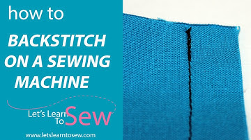 How to Backstitch On A Sewing Machine