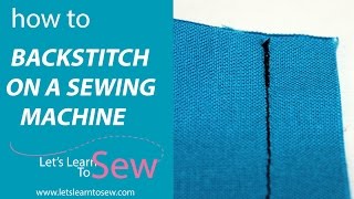 How to Backstitch On A Sewing Machine