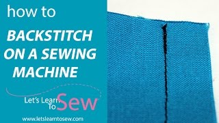 How To Backstitch On A Sewing Machine