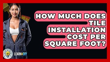 How Much Does Tile Installation Cost Per Square Foot? - LearnToDIY360.com