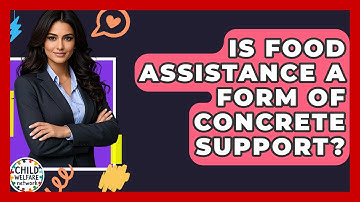 Is Food Assistance A Form Of Concrete Support? - Child Welfare Network