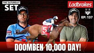 THE SATURDAY SET EP 137: DOOMBEN 10,000 DAY!