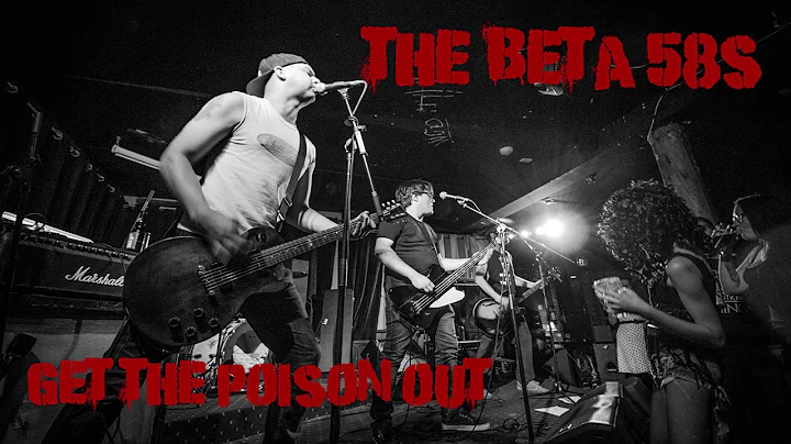 THE BETA 58's- Get The Poison Out