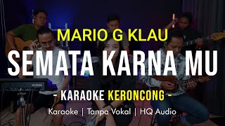 MARIO G KLAU - SEMATA KARENA MU Karaoke Remember Entertainment