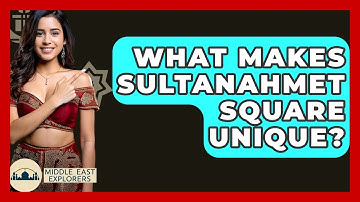 What Makes Sultanahmet Square Unique? - Middle East Explorers