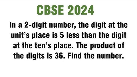 In a 2-digit number, the digit at the unit’s place is 5 less than the digit at the ten’s place.