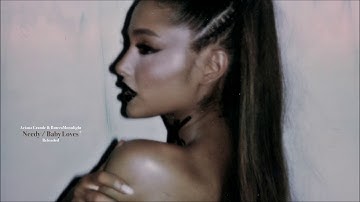Ariana Grande - Needy / Baby Loves (Reloaded) [Snippet] | Thank U, Next: Reloaded