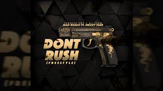 MAD ROACH FT. DRIZZY FADE - DONT RUSH (FREESTYLE)