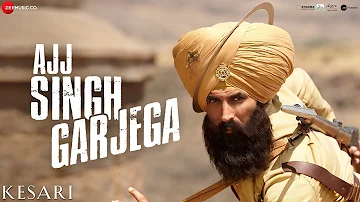 Ajj Singh Garjega - Kesari | Akshay Kumar & Parineeti Chopra | Jazzy B | Chirrantan Bhatt