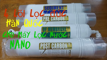 4 Lõi lọc hàn quốc cho máy lọc nước nano