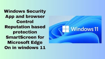Windows Security App | SmartScreen Reputation-Based Protection in Microsoft Edge (Windows 11)