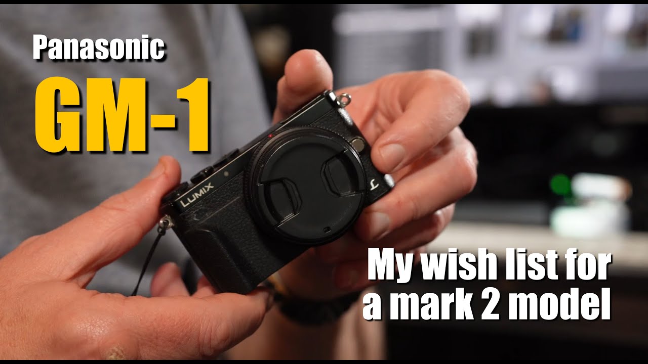 Panasonic Lumix GM1 - My wish list for an updated model.