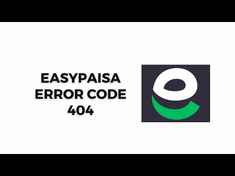 How To Resolve EasyPaisa Error Code 404?