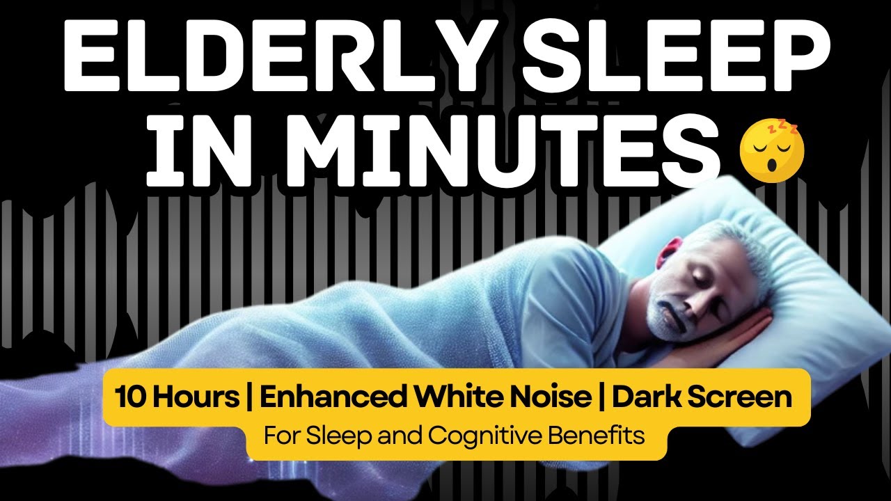 White Noise for Elderly  Sleep & Cognitive Benefits | 10 Hours + Enhanced