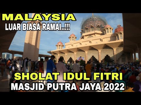 Suasana Sholat Idul Fitri Di Masjid Terbesar Di Putra Jaya Malaysia 2022