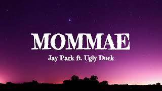 Mommae (Lyrics) - Jay Park ft. Ugly Duck