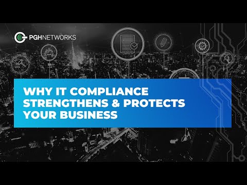 Why IT Compliance Strengthens & Protects Your Business