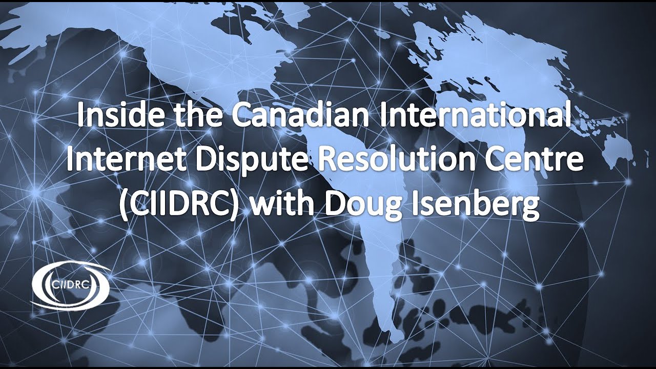 Inside the Canadian International Internet Dispute Resolution Centre (CIIDRC) with Doug Isenberg