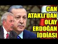 Can Ataklı'dan ortalığı karıştıracak Erdoğan iddiası!