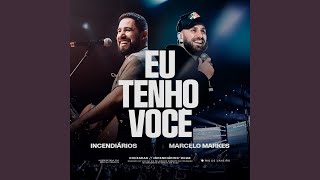 Video thumbnail of "Incendiários - Eu Tenho Você (Ao Vivo)"
