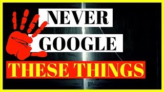 20 DISTURBING THINGS YOU SHOULD NEVER GOOGLE