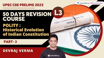 Historical Evolution of Indian Constitution | Part 3 | Unacademy UPSC Articulate | Devraj Verma