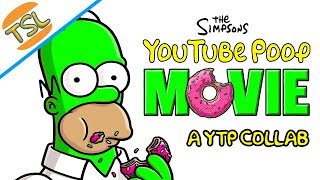 The Simpsons YouTube Poop Movie {A YTP Collab}