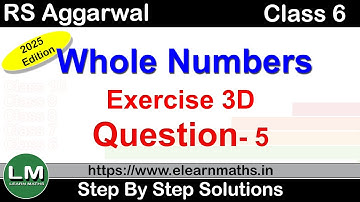 Whole Numbers | Class 6 Exercise 3D Question 5 | RS Aggarwal | Learn Maths