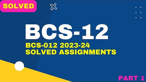BCS-012 Free Solved Assignments 2023-24 || BCS 12 Assignments Solution part 1