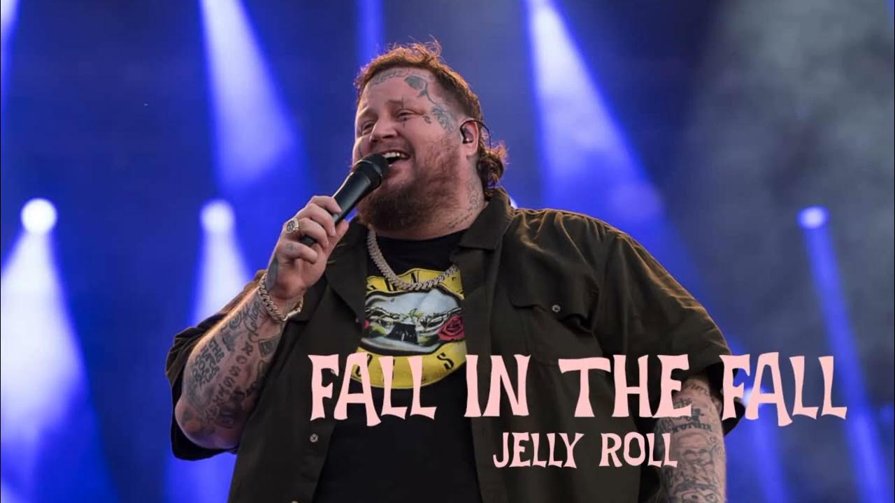 Fall In The Fall Lyrics Jelly Roll Jelly Roll - Fall In The Fall (Lyrics) - YouTube