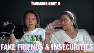 MOM AND I RANT #9 : FAKE FRIENDS &amp; INSECURITIES