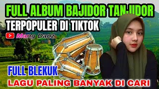 ⛔FULL ALBUM BAJIDOR TANJIDOR TERBARU 2024//ALBUM VIRAL TIKTOK //KENDANG BLEKUK