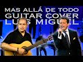 Más allá de todo - Luis Miguel, Guitar Cover