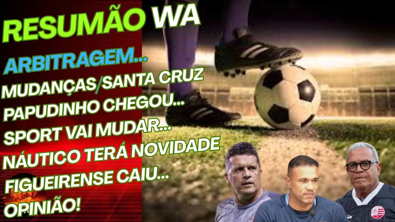 A GRANDE FINAL, PAPUDINHO ?, FIGUEIRENSE, NÁUTICO, SPORT, ARBITRAGEM, OPINIÃO #wareporter100