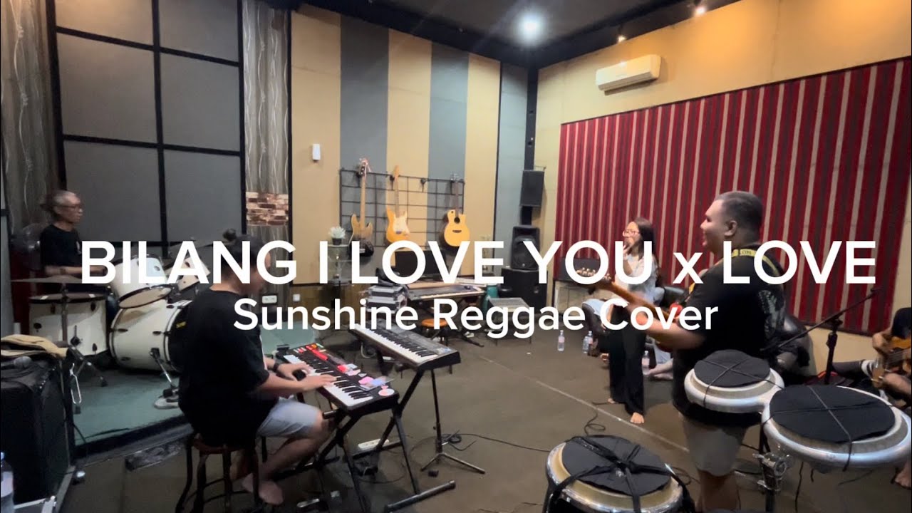 BILANG I LOVE YOU X LOVE ( SUNSHINE REGGAE COVER )
