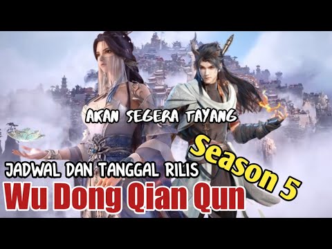 Jadwal dan Tanggal Rilis Wu Dong Qian Kun Season 5 Episode 1
