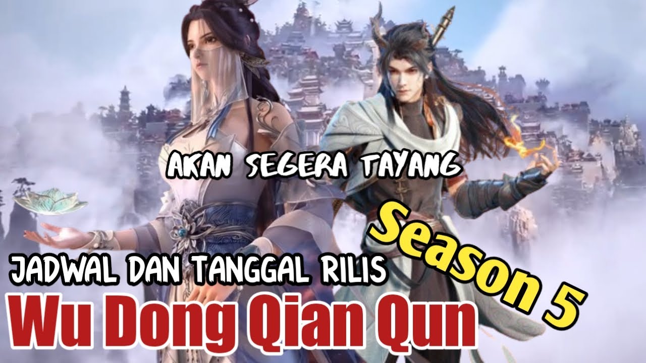 Jadwal dan Tanggal Rilis Wu Dong Qian Kun Season 5 Episode 1 - YouTube