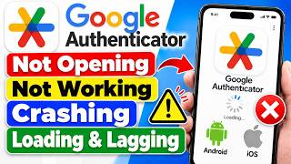 How to Fix Google Authenticator Not Opening, Not Working, Crashing,Lagging & Loading in Android/iOS