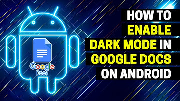 How to Enable Dark Mode in Google Docs on Android