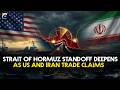 Strait of Hormuz standoff deepens as US and Iran trade claims | Geo News English