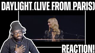 She Can Really Write!* Taylor Swift - Daylight (Live From Paris) REACTION!!